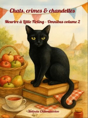 cover image of Chats, crimes & chandelles. Meurtre à Little Firling--Omnibus volume 2